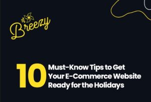 10 Must-Know Tips to Get Your E-Commerce Website Ready for the Holidays