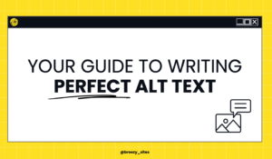 Your Guide to Writing Perfect Alt Text